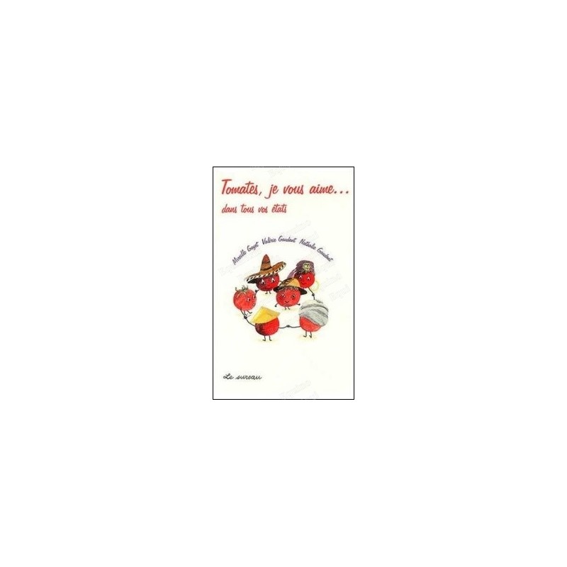 Tomates, je vous aime .... dans tous vos états 